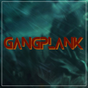 Gangplank (Explicit)