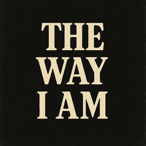 The Way I Am