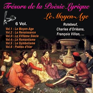 Trésors de la Poésie Lyrique en 6 Vol. - 129 poèmes (Vol. 1 : Le Moyen-Age)