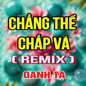 Chẳng Thể Chắp Vá (Duck Remix)