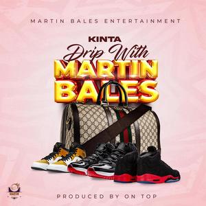 Drip With Martin Bales (feat. Kinta) [Explicit]