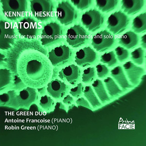 Hesketh: Diatoms (Music for Two Pianos, Piano Four Hands and Solo Piano)