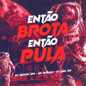 Então Brota, Então Pula (Explicit)