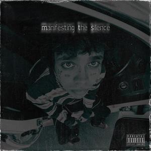 Manifesting The Silence (Explicit)