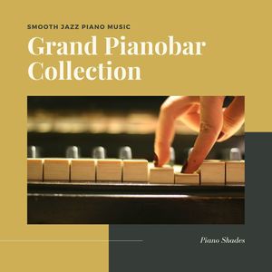 Grand Pianobar Collection: Smooth Jazz Piano Music for a Calm State of Mind