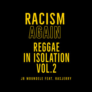 Racism Again (Reggae in Isolation Vol 2)