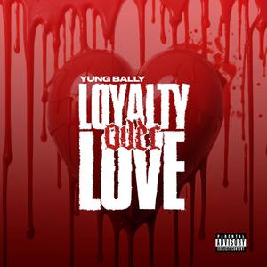 Loyalty Over Love (Explicit)