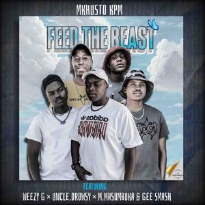 Feed The Beast (feat. Weezy G, Uncle.Drowsy, M.Masombuka & G-Smash)