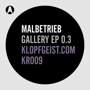 Malbetrieb Presents Gallery EP 0.3