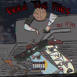 Feed The Flies (Explicit)