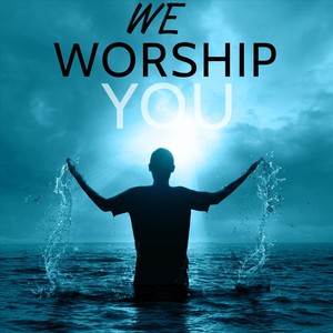 We Worship You