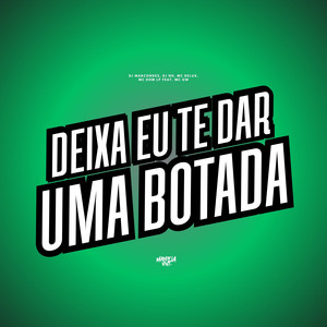 Deixa Eu Te Dar Uma Botada (feat. Mc Gw) (Explicit)