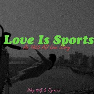 Love Is Sports (feat. R.y.m.e.s) [Explicit]