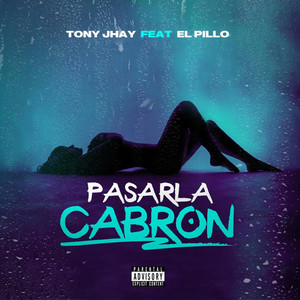 Pasarla Cabron (Explicit)