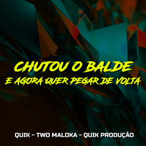 Chutou o Balde e Agora Quer Pegar de Volta (Explicit)