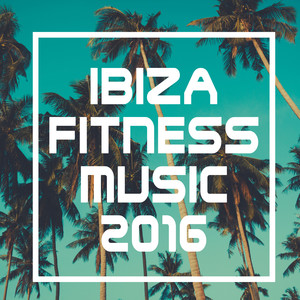 Ibiza Fitness Music 2016