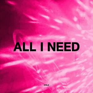 ALL I NEED (Explicit)