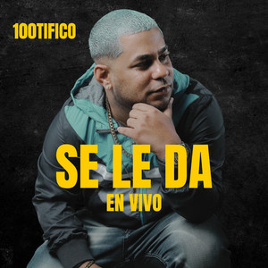 Se le da (Live) [Explicit]