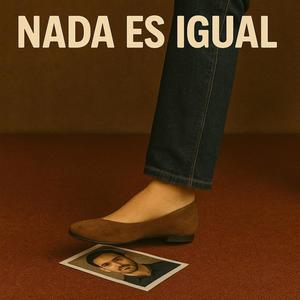 nada es igual