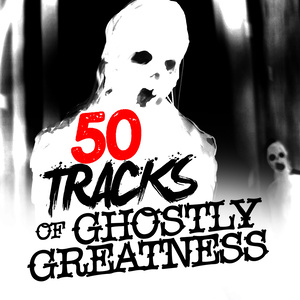 50 Tracks of Ghostly Greatness