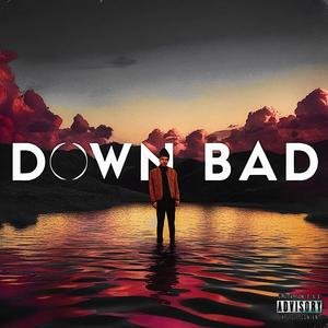 DOWN BAD (Explicit)