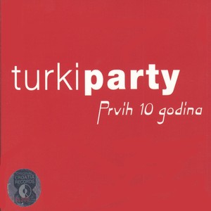 Turki Party....prvih 10 Godina Cd-2.