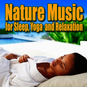 Nature Music for Sleep, Yoga and Relaxation