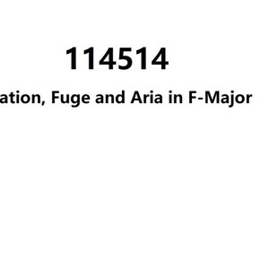 114514 Vatiation, Fugue & Aria in F-Major