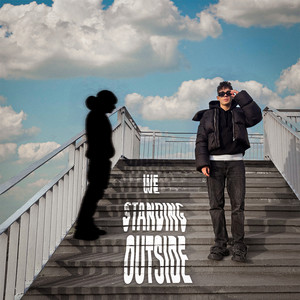 WE STANDING OUTSIDE (Explicit)