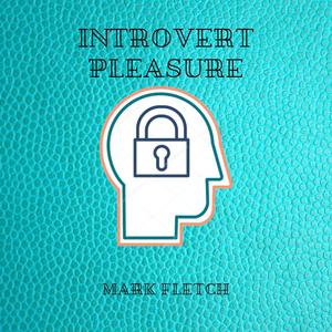 Introvert Pleasure