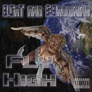 Fly High (feat. B Gat) [Explicit]