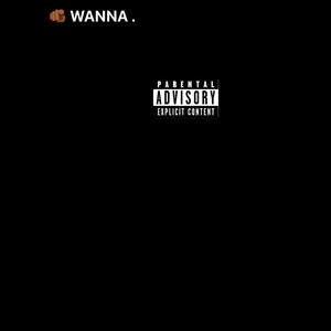 u wanna (Explicit)