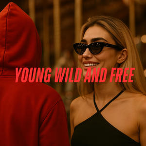 Young, Wild and Free