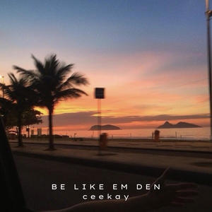 BE LIKE EM DEN (Explicit)