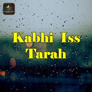 Kabhi Iss Tarah - Single