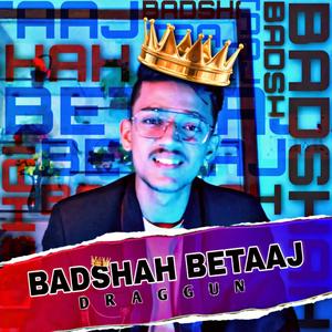 BADSHAH BETAAJ (Explicit)