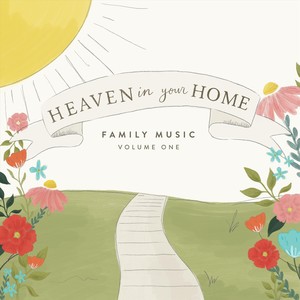 Heaven in Your Home Family Music, Vol. 1