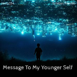 Message To The Younger Me