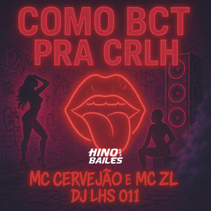 Como Bct pra Crlh (Explicit)