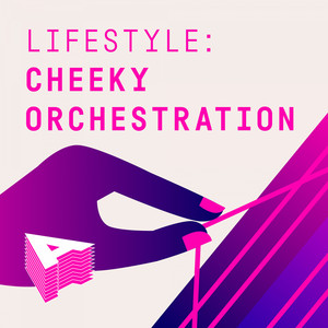 Lifestyle - Cheeky Orchestration
