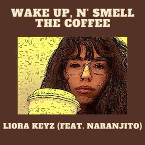 Wake Up, N' Smell The Coffee (feat. Naranjito)