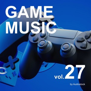 GAME MUSIC, Vol. 27 -Instrumental BGM- by Audiostock