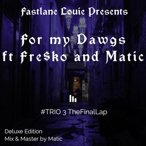 For My Dawgs(feat. Fre$ko & Yung Matic) (Explicit)