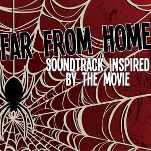 Far from Home (Soundtrack Inspired by the Movie) [Explicit]