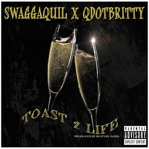 Toast 2 Life(feat. Swaggaquil) (Explicit)