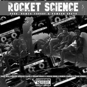 Rocket Science (feat. Naqi Nix, Saad Ahmed, Shishu Herry, Hamza Yousuf, Uzair Khan & Kamran Shayk) (Explicit)