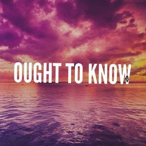 Ought To Know