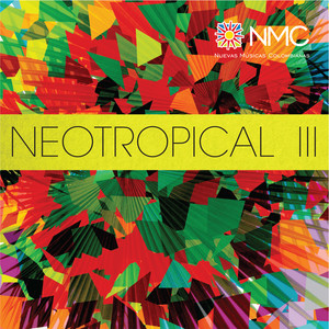 NeoTropical III (Nuevas Músicas Colombianas: Nmc 08)