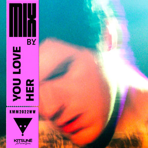 Kitsuné Musique Mixed by YOU LOVE HER (DJ Mix) [Explicit]