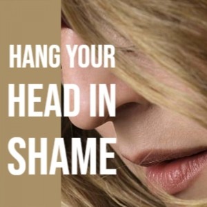 Hang Your Head In Shame